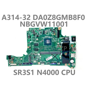 Acer Aspire A314-32 A315-32 Mainboard DA0Z8GMB8F0 Nešiojamas Plokštė NBGVW11001 Su SR3S1 N4000 CPU DDR4 100%Visiškai Išbandytas GERAI
