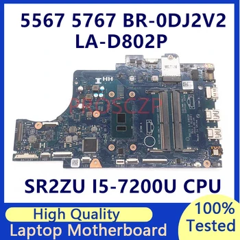 BR-0DJ2V2 0DJ2V2 DJ2V2 Mainboard DELL 5567 5767 Nešiojamojo kompiuterio pagrindinę Plokštę Su SR2ZU i5-7200U CPU LA-D802P 100% Patikrintas, Išbandytas Geras