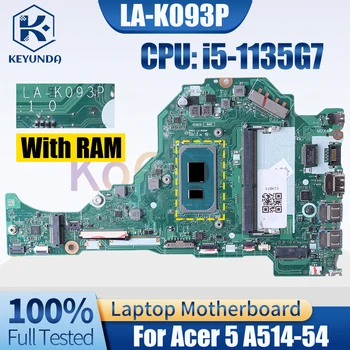 LA-K093P Acer 5 A514-54 Sąsiuvinis Mainboard i5-1135G7 Su RAM Laptop Plokštės Visiškai Išbandytas
